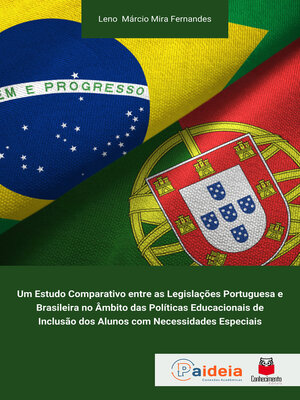 cover image of Um estudo comparativo entre as legislações portuguesa e brasileira no âmbito das políticas educacionais de inclusão dos alunos com necessidades especiais